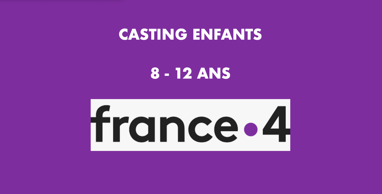 Casting enfants de 8 à 12 ans pour une nouvelle émission télé pour France 4