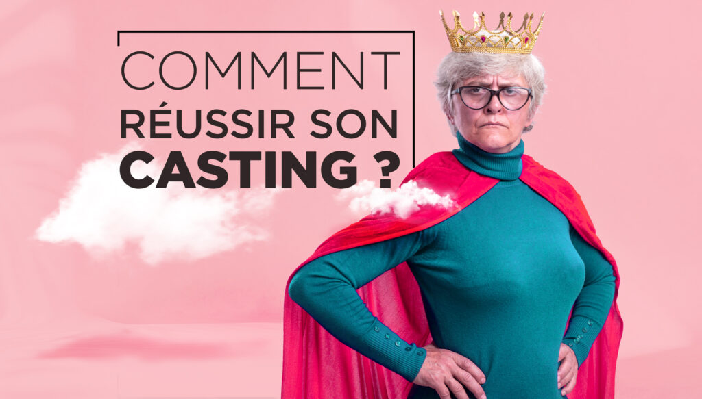 Comment réussir son casting : Nos meilleurs conseils