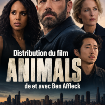 Acteurs et actrices au casting et à la distribution du film Animals de et avec Ben Affleck