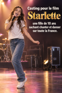 Casting pour le film Starlette, la production recherche sur toute la France une fille de 10 ans sachant chanter et danser