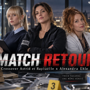 Match retour le second crossover des série Astrid et Raphaëlle et Alexandra Ehle entre en tournage