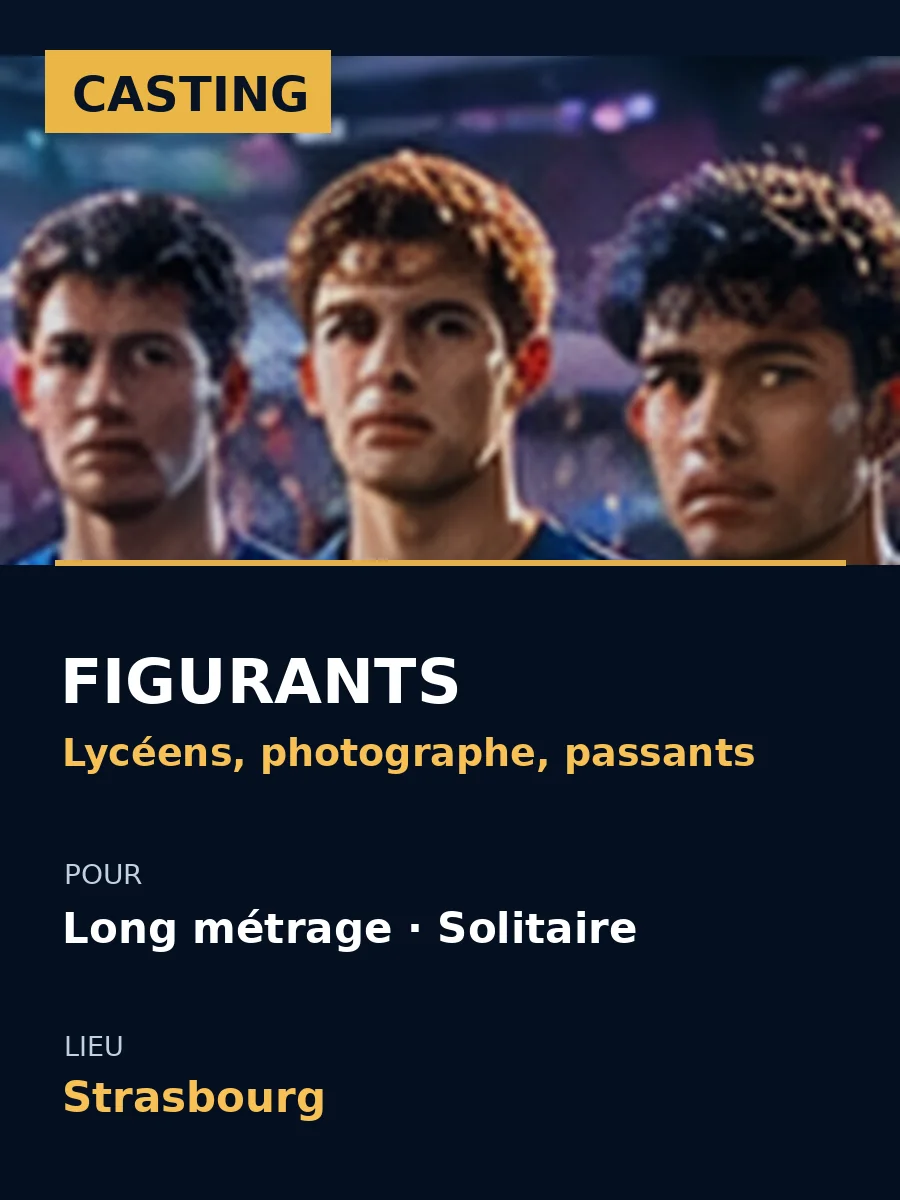 Casting figurants pour le film Solitaire à Strasbourg : lycéens, photographe et passants