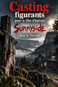 Casting figurants pour le film d’horreur Sunnyside dans le Vercors en Isère région Rhône Alpes